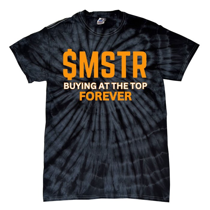 $Mstr Buying At The Top Forever Microstrategy Bitcoin Tie-Dye T-Shirt