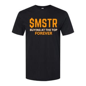 $Mstr Buying At The Top Forever Microstrategy Bitcoin Softstyle CVC T-Shirt