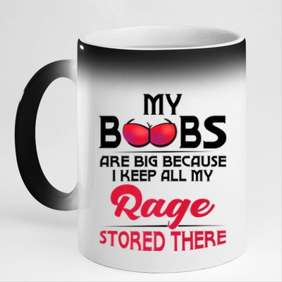 My Boobs Are Big Because I Keep All My Rage Stored There Gift 11oz Black Color Changing Mug