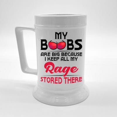 My Boobs Are Big Because I Keep All My Rage Stored There Gift Beer Stein