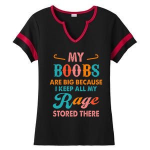 My Boobs Are Big Because I Keep All My Rage Stored There Ladies Halftime Notch Neck Tee