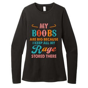 My Boobs Are Big Because I Keep All My Rage Stored There Womens CVC Long Sleeve Shirt