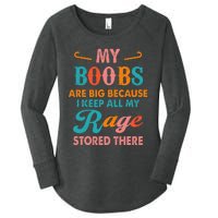 My Boobs Are Big Because I Keep All My Rage Stored There Women's Perfect Tri Tunic Long Sleeve Shirt