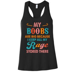 My Boobs Are Big Because I Keep All My Rage Stored There Women's Racerback Tank