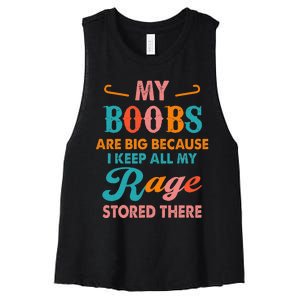 My Boobs Are Big Because I Keep All My Rage Stored There Women's Racerback Cropped Tank