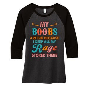 My Boobs Are Big Because I Keep All My Rage Stored There Women's Tri-Blend 3/4-Sleeve Raglan Shirt