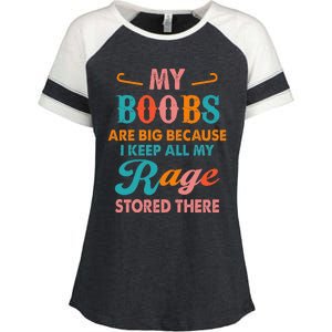 My Boobs Are Big Because I Keep All My Rage Stored There Enza Ladies Jersey Colorblock Tee