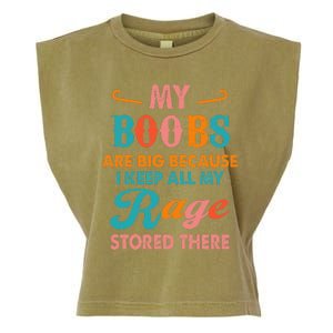 My Boobs Are Big Because I Keep All My Rage Stored There Garment-Dyed Women's Muscle Tee