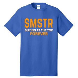 $Mstr Buying At The Top Forever Microstrategy Bitcoin Tall T-Shirt