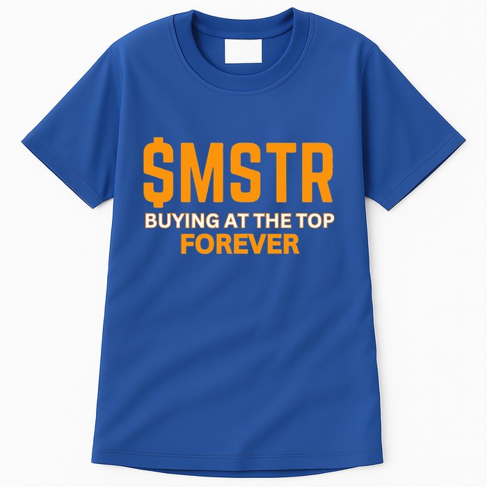 $Mstr Buying At The Top Forever Microstrategy Bitcoin Tall T-Shirt