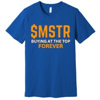 $Mstr Buying At The Top Forever Microstrategy Bitcoin Premium T-Shirt