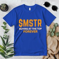 $Mstr Buying At The Top Forever Microstrategy Bitcoin Premium T-Shirt