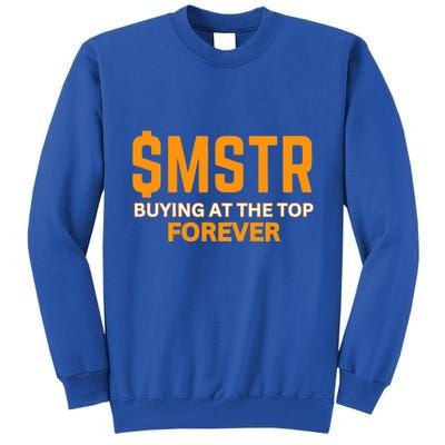 $Mstr Buying At The Top Forever Microstrategy Bitcoin Tall Sweatshirt