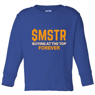 $Mstr Buying At The Top Forever Microstrategy Bitcoin Toddler Long Sleeve Shirt