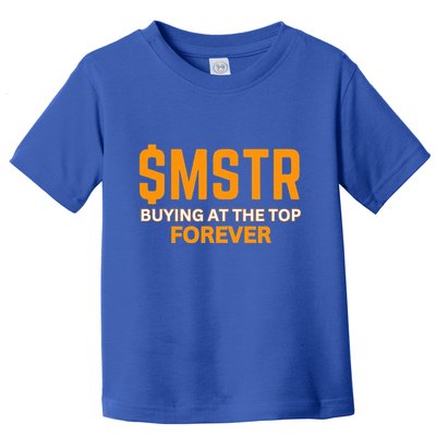$Mstr Buying At The Top Forever Microstrategy Bitcoin Toddler T-Shirt