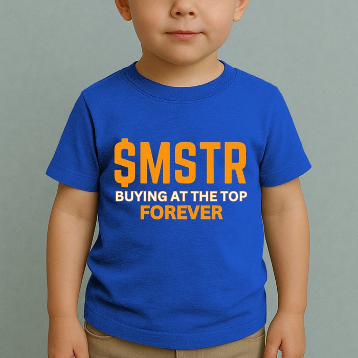 $Mstr Buying At The Top Forever Microstrategy Bitcoin Toddler T-Shirt