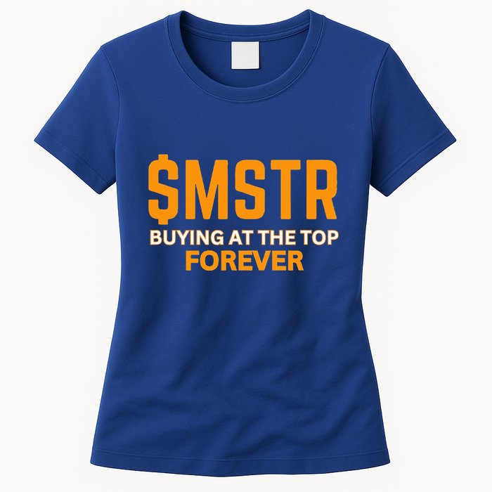 $Mstr Buying At The Top Forever Microstrategy Bitcoin Womens T-Shirt