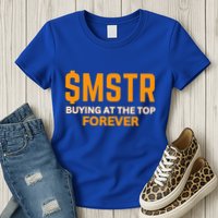 $Mstr Buying At The Top Forever Microstrategy Bitcoin Womens T-Shirt