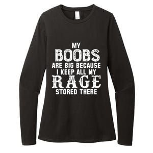 My Boobs Are Big Because I Keep All My Rage Stored There Womens CVC Long Sleeve Shirt