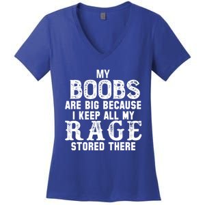 My Boobs Are Big Because I Keep All My Rage Stored There Women's V-Neck T-Shirt