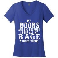 My Boobs Are Big Because I Keep All My Rage Stored There Women's V-Neck T-Shirt