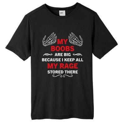 My Boobs Are Big Because I Keep All My Rage Stored There Gift Tall Fusion ChromaSoft Performance T-Shirt