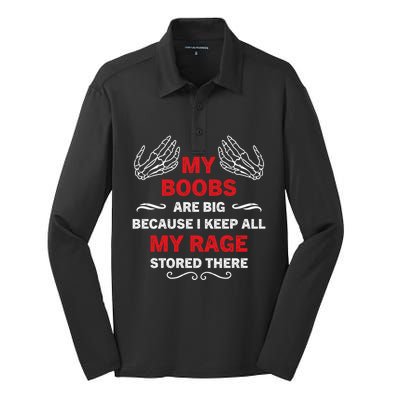 My Boobs Are Big Because I Keep All My Rage Stored There Gift Silk Touch Performance Long Sleeve Polo