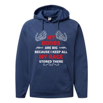 My Boobs Are Big Because I Keep All My Rage Stored There Gift Performance Fleece Hoodie