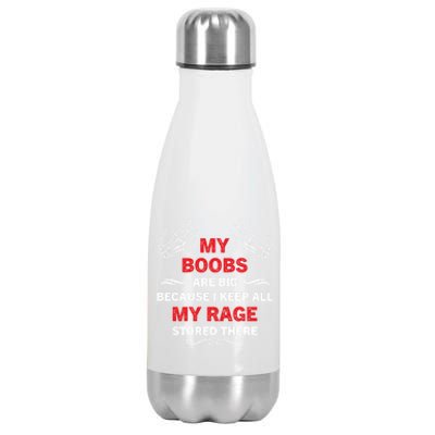 My Boobs Are Big Because I Keep All My Rage Stored There Gift Stainless Steel Insulated Water Bottle