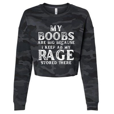 My Boobs Are Big Because I Keep All My Rage Stored There Cropped Pullover Crew