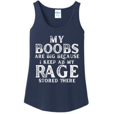 My Boobs Are Big Because I Keep All My Rage Stored There Ladies Essential Tank