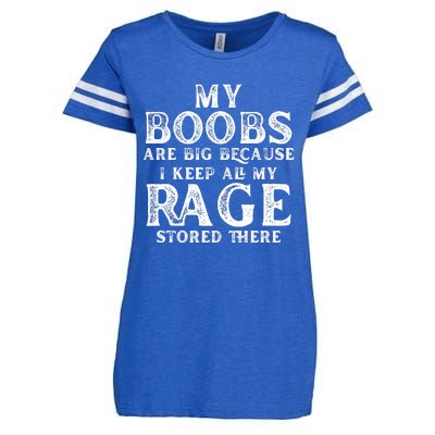 My Boobs Are Big Because I Keep All My Rage Stored There Enza Ladies Jersey Football T-Shirt