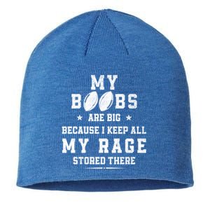 My Boobs Are Big Because I Keep All My Rage Stored There Great Gift Sustainable Beanie