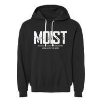 Moist Because At Least One Person You Know Hates This Word Garment-Dyed Fleece Hoodie