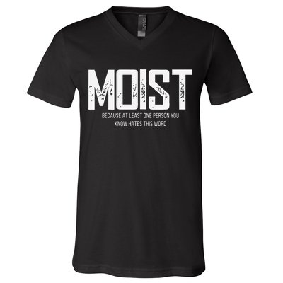 Moist Because At Least One Person You Know Hates This Word V-Neck T-Shirt