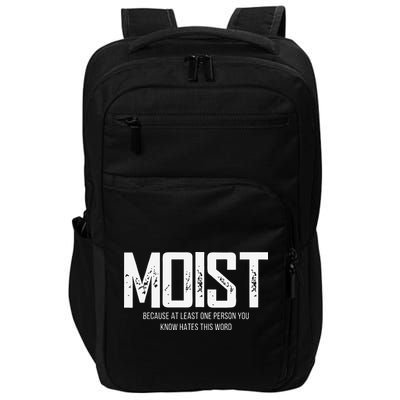 Moist Because At Least One Person You Know Hates This Word Impact Tech Backpack