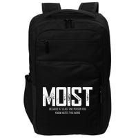 Moist Because At Least One Person You Know Hates This Word Impact Tech Backpack