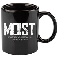 Moist Because At Least One Person You Know Hates This Word 11oz C Handle Ceramic Mug