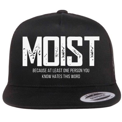 Moist Because At Least One Person You Know Hates This Word Flat Bill Trucker Hat