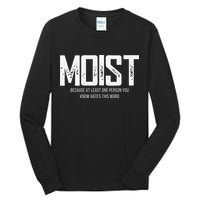 Moist Because At Least One Person You Know Hates This Word Tall Long Sleeve T-Shirt