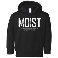 Moist Because At Least One Person You Know Hates This Word Toddler Hoodie