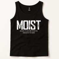 Moist Because At Least One Person You Know Hates This Word Tank Top