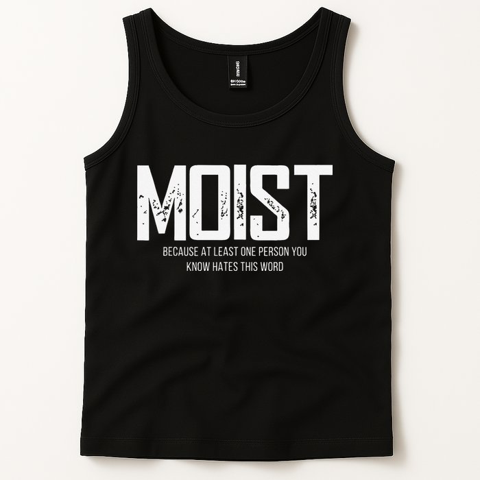 Moist Because At Least One Person You Know Hates This Word Tank Top