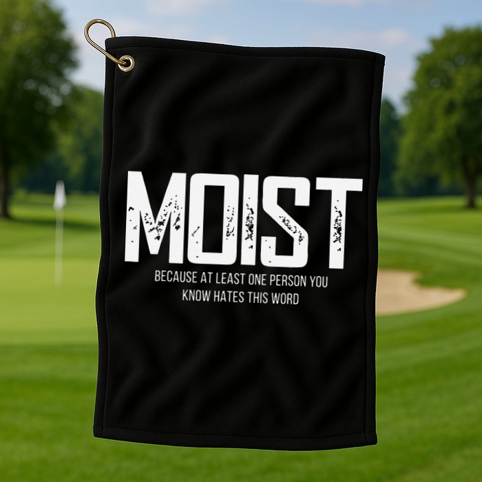 Moist Because At Least One Person You Know Hates This Word Golf Towel