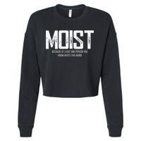 Moist Because At Least One Person You Know Hates This Word Cropped Pullover Crew