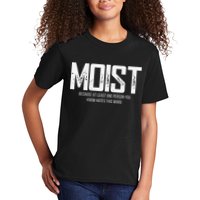 Moist Because At Least One Person You Know Hates This Word Kids T-Shirt