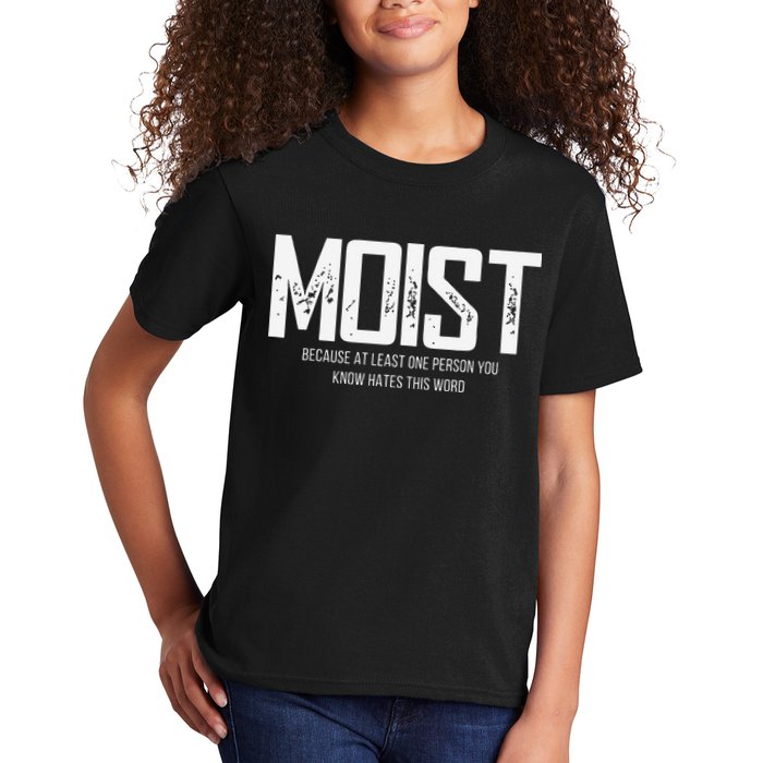 Moist Because At Least One Person You Know Hates This Word Kids T-Shirt