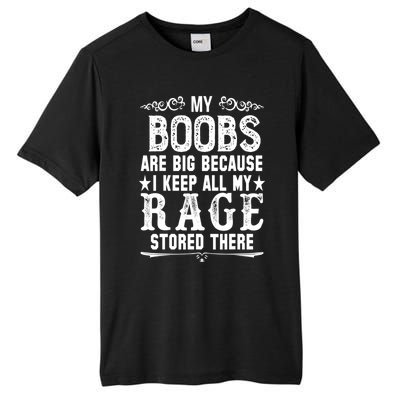 My Boobs Are Big Because I Keep All My Rage Stored There Gift Tall Fusion ChromaSoft Performance T-Shirt