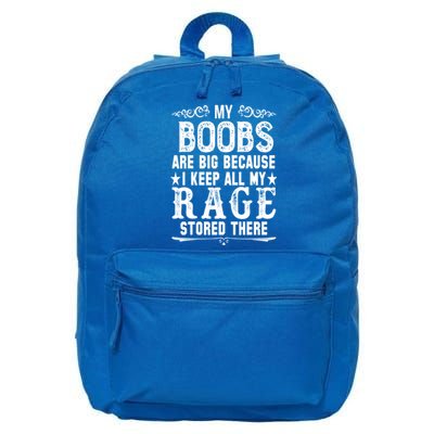 My Boobs Are Big Because I Keep All My Rage Stored There Gift 16 in Basic Backpack