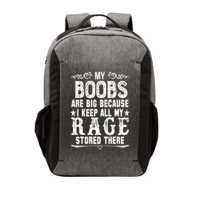 My Boobs Are Big Because I Keep All My Rage Stored There Gift Vector Backpack